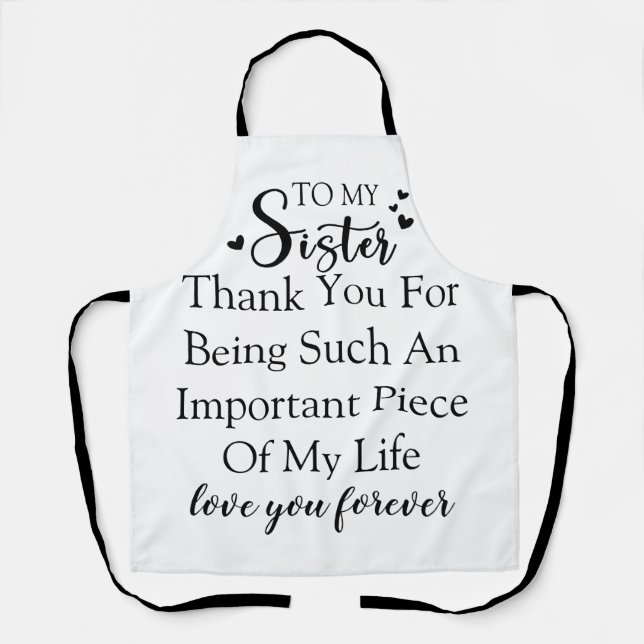 Sister Appreciation Thank You For Being In My Life Apron (Front)
