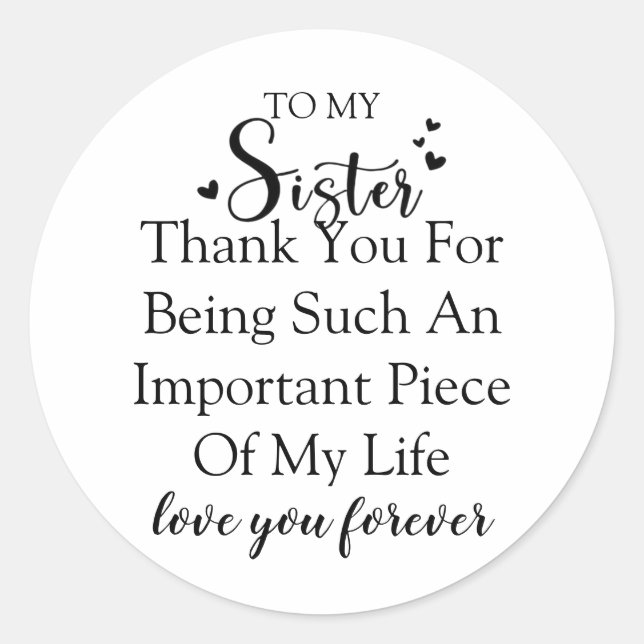 Sister Appreciation Thank You For Being In My Life Classic Round Sticker (Front)