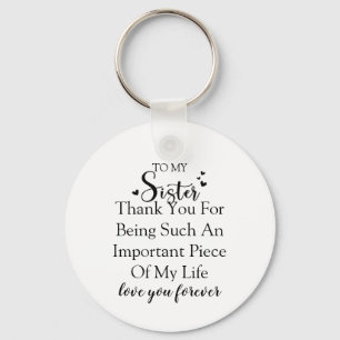 Sister Appreciation Thank You For Being In My Life Keychain