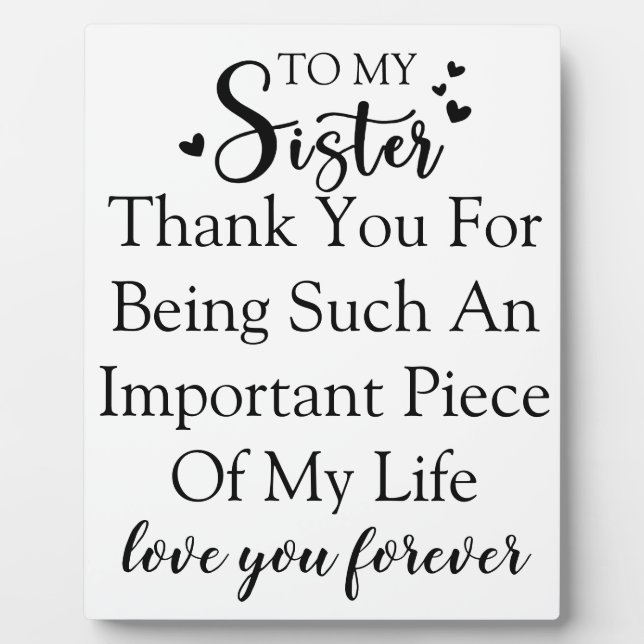 Sister Appreciation Thank You For Being In My Life Plaque (Front)