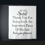 Sister Appreciation Thank You For Being In My Life Tapestry<br><div class="desc">This design offers a sincere and loving message for your sister. With the quote "To My Sister Thank You For Being Such An Important Piece Of My Life love you forever, " it's a perfect way to express your appreciation for her presence in your life. It's a reminder of the...</div>