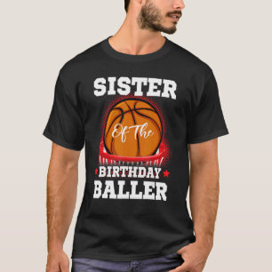 Sister basketball birthday Boy Family Baller b day T-Shirt