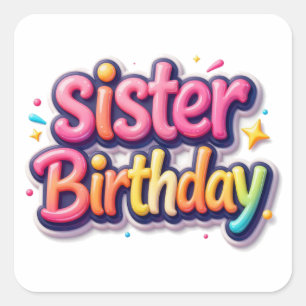 Sister Birthday Rainbow Bubble Gift for Sister Square Sticker