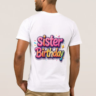 Sister Birthday Rainbow Bubble Gift for Sister T-Shirt