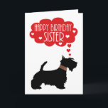 Sister Birthday With Silhouette Scottish Terrier Card<br><div class="desc">Sister Birthday With Silhouette Scottish Terrier - Scottie Dog. A unique design of a Scottie Dog with his little plaid collar and thought bubble with hearts and sentiment,  a simplistic design that is stylish and timeless and sure to put a smile on any face.</div>
