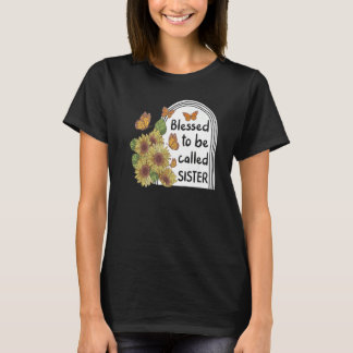 Sister Blessed To Be Called Sister Floral Step Sis T-Shirt