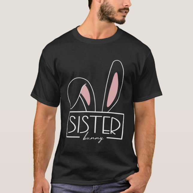 Sister Bunny Costume Egg Hunt Family Rabbit Ears E T-Shirt (Front)
