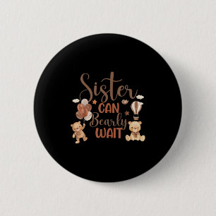 Sister Can Bearly Wait Bear Gender Neutral Boy Bab 2 Inch Round Button