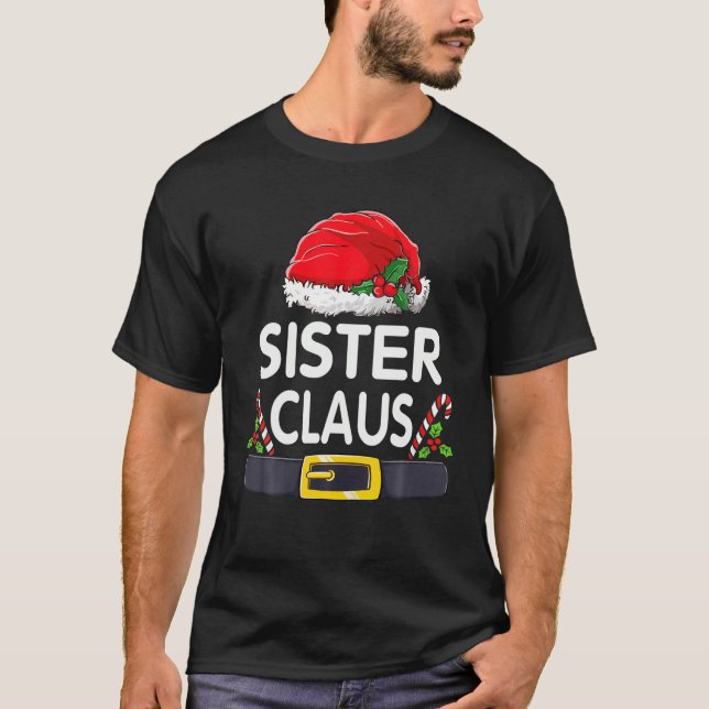 Sister Claus Christmas Pyjamas Santa Matching Fami T-Shirt (Front)