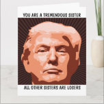 SISTER DONALD TRUMP BIRTHDAY big CARD FOR SISTER<br><div class="desc">FUNNY TRUMP BIRTHDAY CARD FOR YOUR SISTER. SHE WILL LOVE THIS CARD. BELIEVE ME!</div>