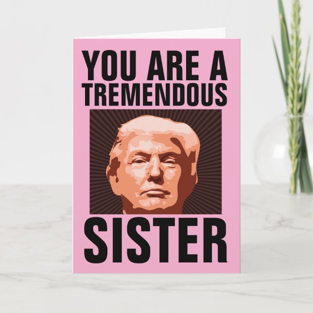SISTER DONALD TRUMP BIRTHDAY CARD FOR SISTER (Front)