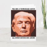 SISTER DONALD TRUMP BIRTHDAY CARD FOR SISTER<br><div class="desc">FUNNY TRUMP BIRTHDAY CARD FOR YOUR SISTER. SHE WILL LOVE THIS CARD. BELIEVE ME!</div>