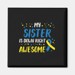 Sister Down Right Awesome Down Syndrome Awareness Magnet
