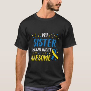 Sister Down Right Awesome Down Syndrome Awareness T-Shirt