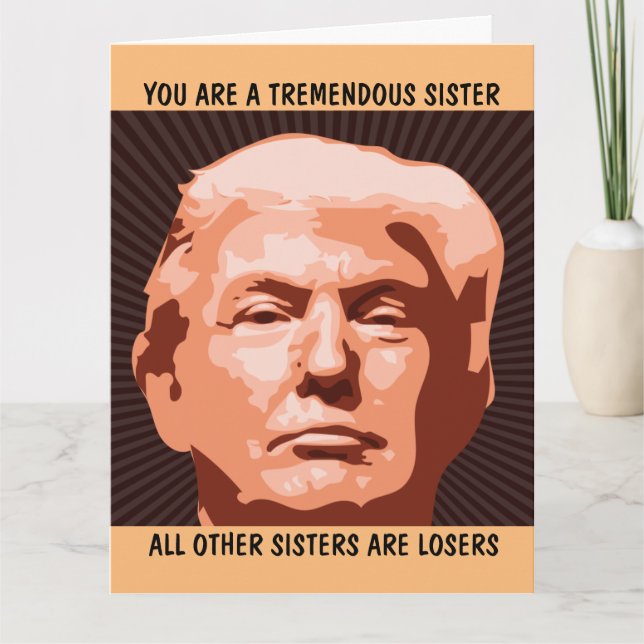 SISTER FUNNY BIRTHDAY TRUMP GREETING CARD (Front)