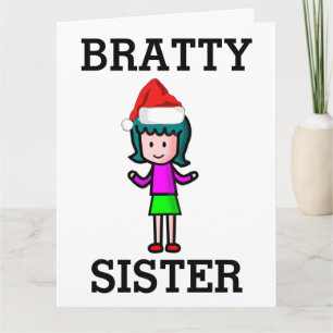 SISTER FUNNY BRAT CHRISTMAS CARD