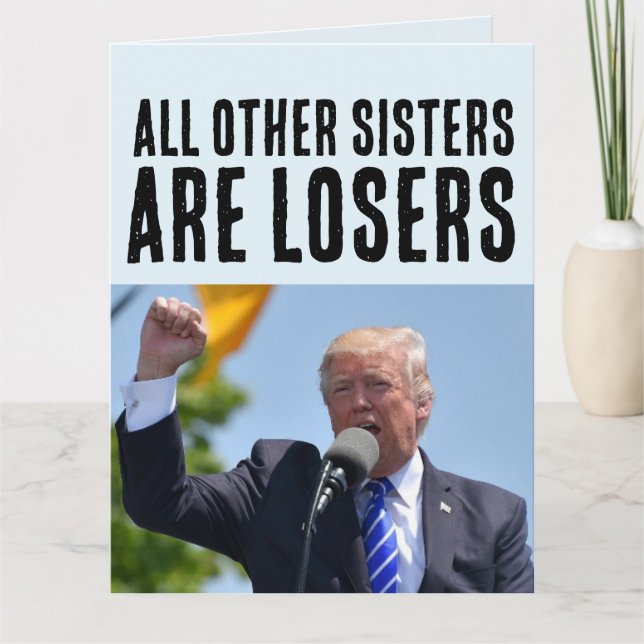 SISTER FUNNY DONALD TRUMP BIRTHDAY BIG CARDS  (Front)