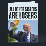 SISTER FUNNY DONALD TRUMP BIRTHDAY BIG CARDS<br><div class="desc">DONALD TRUMP SISTER BIG GREETING CARDS</div>