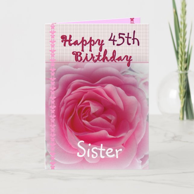 SISTER  - Happy 45th Birthday - Pink Rose Card (Front)