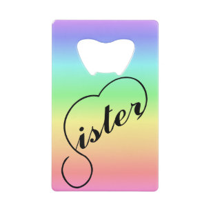 Sister heart colourful rainbow background on credit card bottle opener