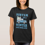 Sister in a Winter Onederland Birthday Winter Snow T-Shirt<br><div class="desc">Sister in a Winter Onederland Birthday Winter Snowman Truck</div>