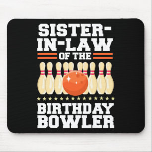 Sister-in-law Of The Birthday Bowler Bday Bowling  Mouse Pad