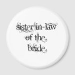 Sister In-Law of the Bride Magnet<br><div class="desc">Sister In-Law of the Bride</div>