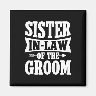 Sister-in-law Of The Groom - Cute Sister-in-law We Magnet