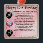 Sister in Law Poem - 50th Birthday Metal Ornament<br><div class="desc">A great gift for a sister in law on her 50th birthday</div>