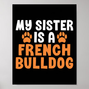 Sister Is A French Bulldog Sister Frenchie Poster