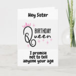 SISTER IS A QUEEN AT *40th BIRTHDAY* Card<br><div class="desc">A NEW AND UNIQUE WAY TO SAY HAPPY BIRTHDAY TO A "40 YEAR OLD SISTER" ON HER BIRTHDAY AND THANKS FOR STOPPING BY ONE OF MY EIGHT STORES. *YOU CAN CHANGE THE AGE AND THE VERSE ON ALL OF MY CARDS*</div>