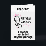 SISTER IS A QUEEN AT *50th BIRTHDAY* Card<br><div class="desc">A NEW AND UNIQUE WAY TO SAY HAPPY BIRTHDAY TO A "50 YEAR OLD SISTER" ON HER BIRTHDAY AND THANKS FOR STOPPING BY ONE OF MY EIGHT STORES. *YOU CAN CHANGE THE AGE AND THE VERSE ON ALL OF MY CARDS*</div>