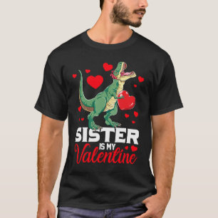 Sister Is My Valentine rex Saurus Happy Valentines T-Shirt