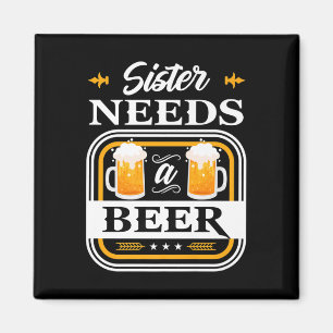 Sister Needs A Beer Bride And Groom Drinker Beers Magnet