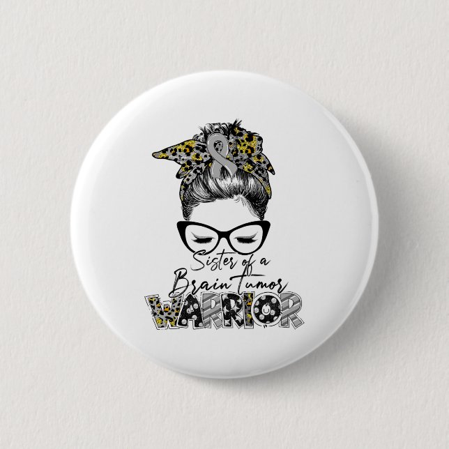 Sister of a Brain Tumour Warrior Cancer Awarenes 2 Inch Round Button (Front)