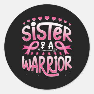 Sister Of A Warrior Breast Cancer Awareness Suppor Classic Round Sticker