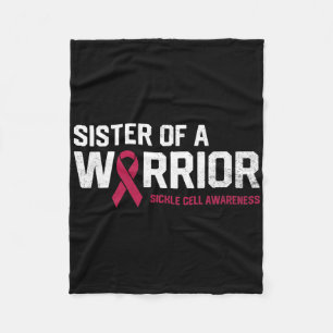 Sister Of A Warrior Sickle Cell Anemia Awareness R Fleece Blanket