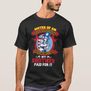 Sister Of An Iraq War Veteran Freedom Isnu2019t Fr T-Shirt