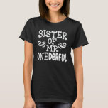 Sister of Mr Onederful 1st Birthday Party Matching T-Shirt<br><div class="desc">Funny matching family outfit with cute adorable expressions,  perfect gift for mom,  dad,  aunt,  son,  daughter,  husband,  fathers,  grandma,  grandpa,  parents,  couple,  brother,  awesome for the newborn baby party.</div>