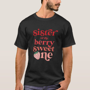 Sister of the Berry Sweet One Strawberry First Bir T-Shirt