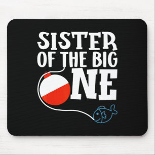 Sister Of The Big One Fishing Boy First Birthday O Mouse Pad