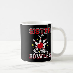 Sister Of The Birthday Bowler Bday Bowling Party C Coffee Mug