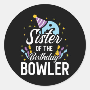 Sister Of The Birthday Bowler Bowling Party Matchi Classic Round Sticker