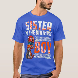 Sister of the Birthday Boy Dirt Bike Bday Party T-Shirt