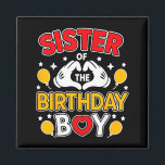 Sister Of The Birthday Boy Family Matching Dad Mom Magnet<br><div class="desc">Sister Of The Birthday Boy Family Matching Dad Mom</div>