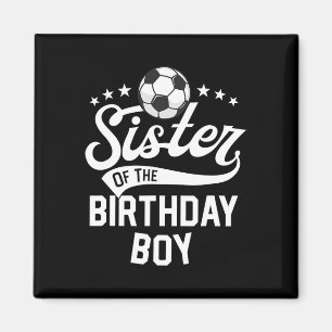Sister Of The Birthday Boy Matching Family Soccer Magnet