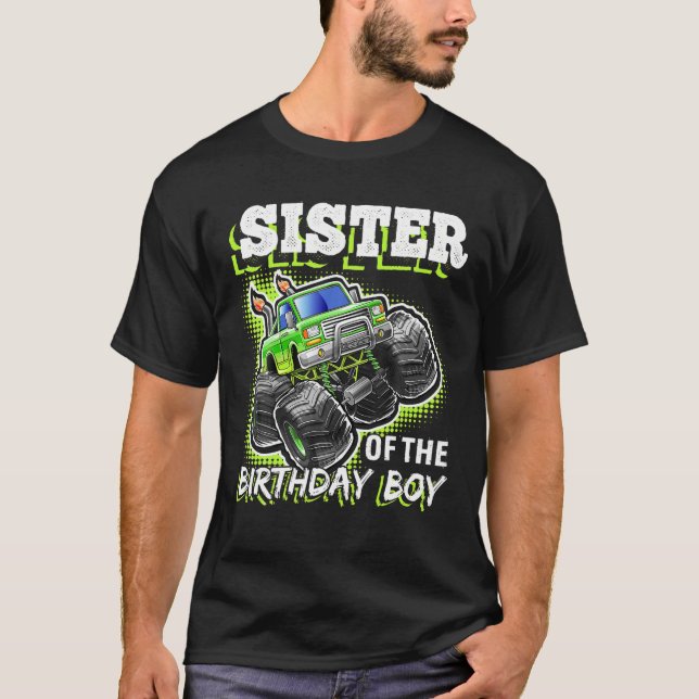 Sister of the Birthday Boy Monster Truck Birthday  T-Shirt (Front)