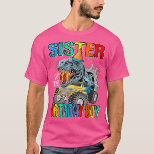 Sister Of The Birthday Boy Monster Truck Dinosaur  T-Shirt