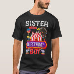 Sister Of The Birthday Boy Ringmaster Circus Carni T-Shirt<br><div class="desc">Sister Of The Birthday Boy Ringmaster Circus Carnival Humour</div>