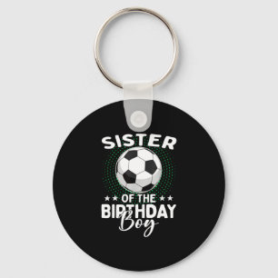 Sister Of The Birthday Boy Soccer Player Birthday Keychain